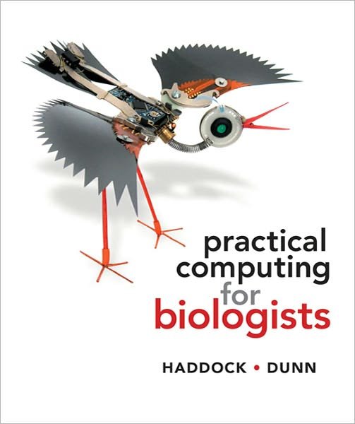 Cover for Haddock, Steven H. D. (, University of California, Santa Cruz) · Practical Computing for Biologists (Paperback Book) (2010)