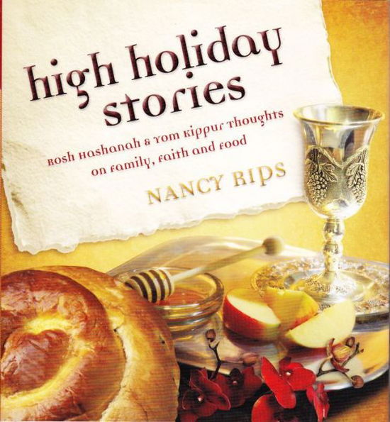 Cover for Nancy Rips · High Holiday Stories: Rosh Hashanah &amp; Yom Kippur Thoughts on Family, Faith and Food (Hardcover Book) (2010)