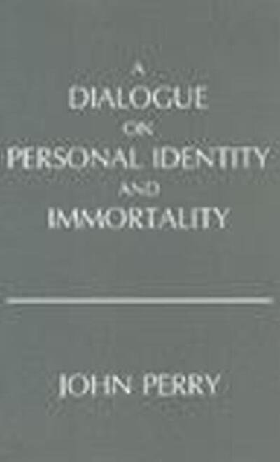 Cover for John Perry · A Dialogue on Personal Identity and Immortality (Hardcover Book) (1978)