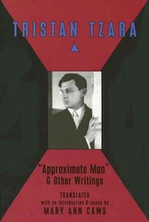 Approximate Man and Other Writings - Mary Ann Caws - Boeken - Black Widow Press - 9780976844914 - 24 december 2005