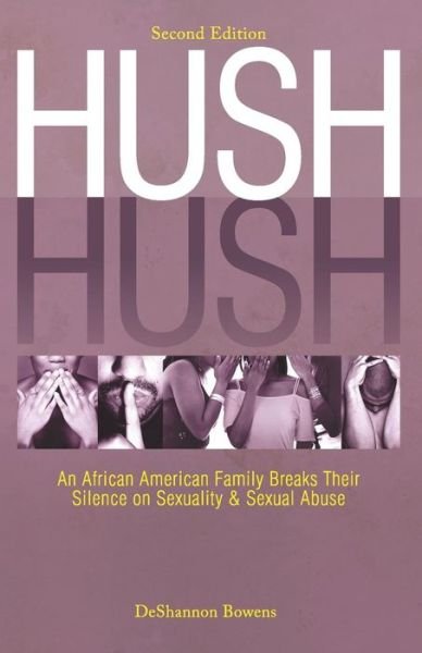 Cover for Deshannon Bowens · Hush Hush: an African American Family Breaks Their Silence on Sexuality &amp; Sexual Abuse - Second Edition (Paperback Book) (2015)