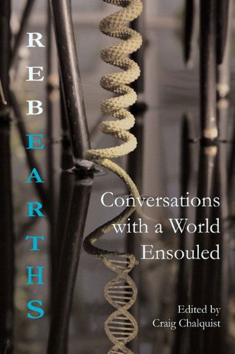 Cover for Craig S Chalquist · Rebearths: Conversations with a World Ensouled (Paperback Book) (2010)