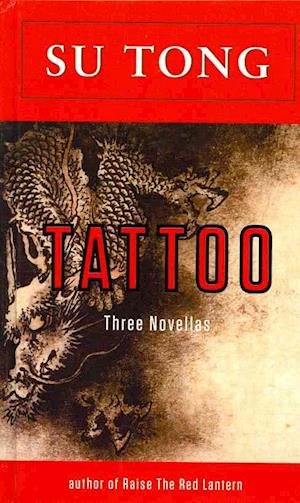 Cover for Su Tong · Tattoo: Three Novellas (Gebundenes Buch) (2011)