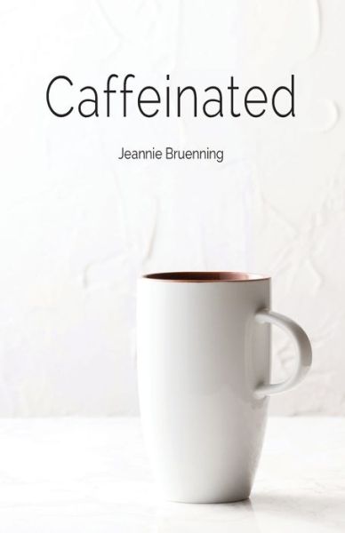 Caffeinated - Jeannie Bruenning - Książki - Silver Thread Publishing - 9780984412914 - 7 października 2019