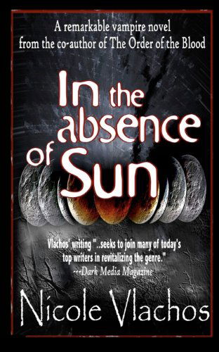 In the Absence of Sun - Nicole Vlachos - Books - Black Bed Sheet Books - 9780985882914 - August 10, 2012