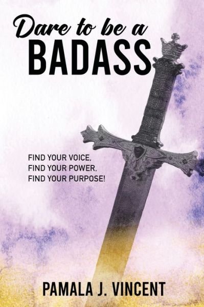 Cover for Pamala Vincent · Dare To Be A Badass (Paperback Book) (2021)