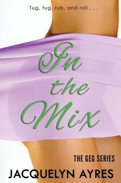 Cover for Jacquelyn Ayres · In the Mix (The Geg Series) (Volume 2) (Paperback Book) (2014)