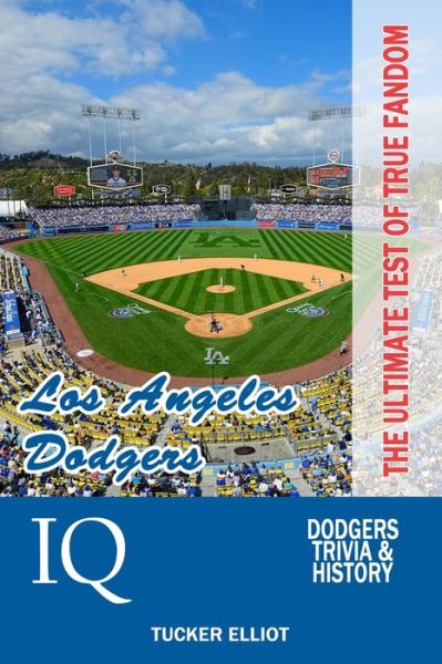 Cover for Tucker Elliot · Los Angeles Dodgers IQ : The Ultimate Test of True Fandom (Paperback Book) (2018)