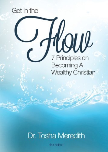 Cover for Tosha Nicole Meredith · Get in the Flow: 7 Principles on Becoming a Wealthy Christian (Pocketbok) (2014)