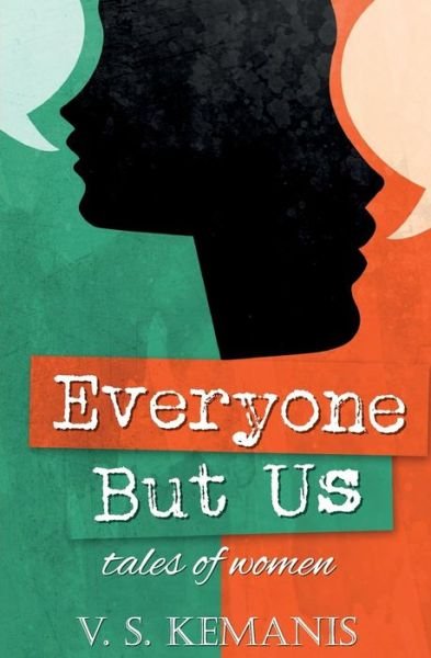Cover for V S Kemanis · Everyone but Us, Tales of Women (Pocketbok) (2015)