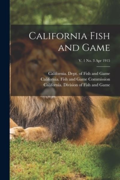 Cover for California Dept of Fish and Game · California Fish and Game; v. 1 no. 3 Apr 1915 (Paperback Book) (2021)