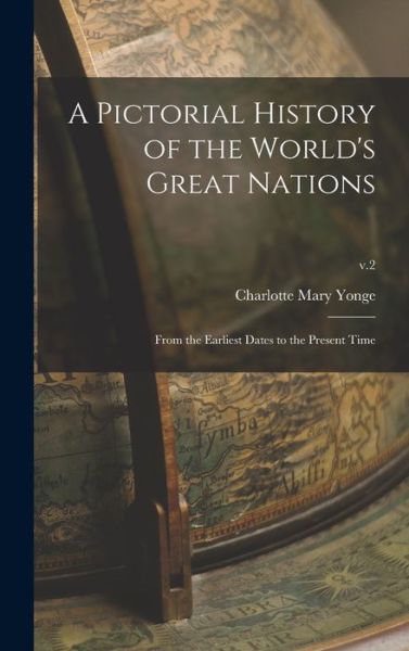 Cover for Charlotte Mary 1823-1901 Yonge · A Pictorial History of the World's Great Nations (Hardcover Book) (2021)