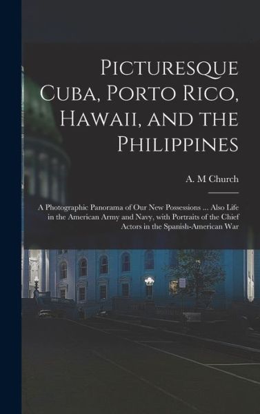 Cover for A M Church · Picturesque Cuba, Porto Rico, Hawaii, and the Philippines (Hardcover Book) (2021)