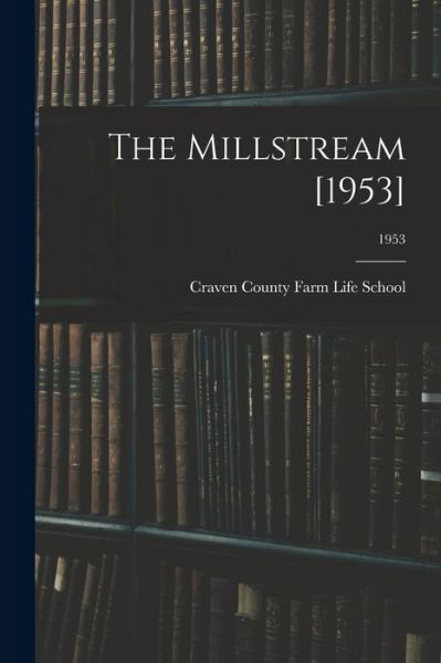 Cover for Craven County Farm Life School (Vance · The Millstream [1953]; 1953 (Paperback Book) (2021)