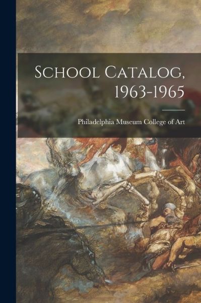 Cover for Philadelphia Museum College of Art · School Catalog, 1963-1965 (Paperback Book) (2021)