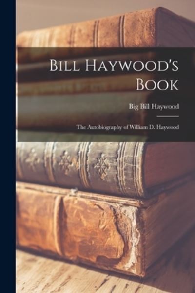 Cover for LLC Creative Media Partners · Bill Haywood's Book (Paperback Book) (2021)