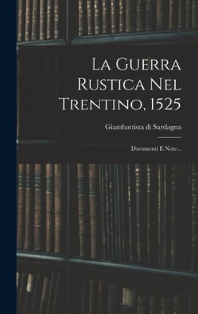 Cover for Giambattista Di Sardagna · Guerra Rustica Nel Trentino 1525 (Bok) (2022)