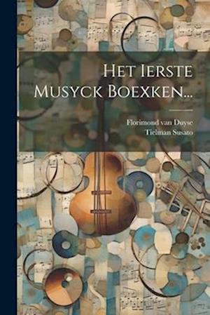 Cover for Tielman Susato · Het Ierste Musyck Boexken... (Book) (2023)