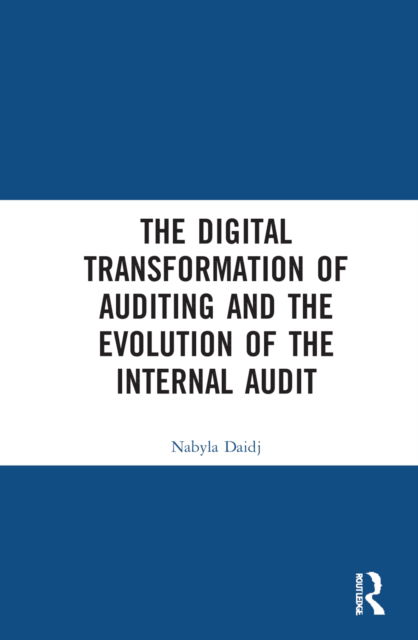 Cover for Nabyla Daidj · The Digital Transformation of Auditing and the Evolution of the Internal Audit - Finance, Governance and Sustainability (Hardcover Book) (2022)