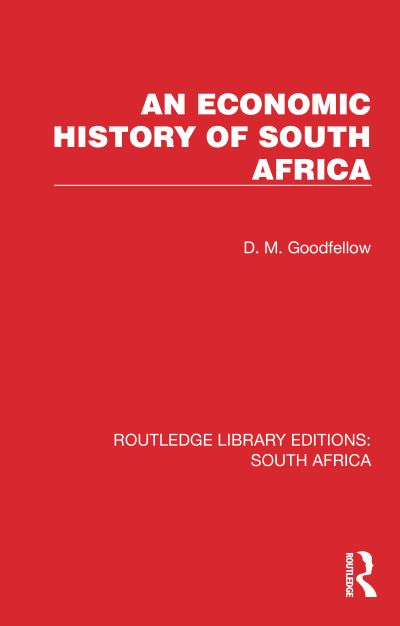 Cover for D. M. Goodfellow · An Economic History of South Africa - Routledge Library Editions: South Africa (Pocketbok) (2024)