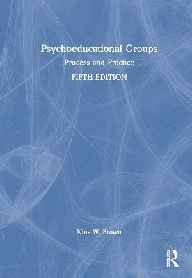 Cover for Brown, Nina W. (Old Dominion University, Virginia, USA) · Psychoeducational Groups: Process and Practice (Hardcover Book) (2025)