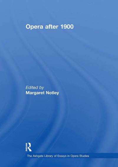 Opera after 1900 - The Ashgate Library of Essays in Opera Studies (Paperback Book) (2024)