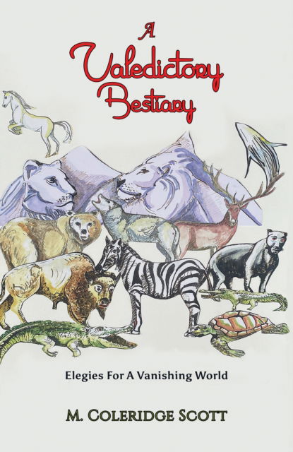 Cover for M. Coleridge Scott · A Valedictory Bestiary: Elegies for a Vanishing World (Paperback Book) (2024)