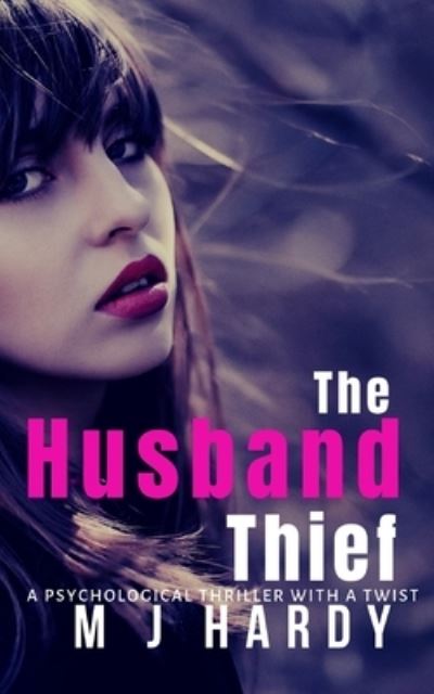 Cover for M J Hardy · The Husband Thief: A psychological thriller with a twist (Paperback Book) (2019)