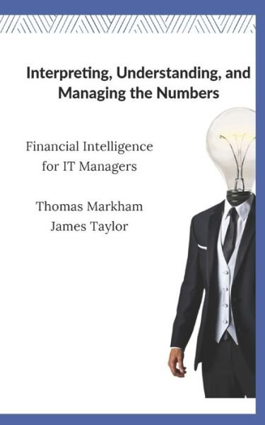 Interpreting, Understanding, and Managing the Numbers - James Wilson - Books - Independently Published - 9781095180914 - August 6, 2019