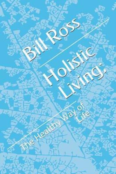 Cover for Bill Ross · Holistic Living; (Paperback Bog) (2019)