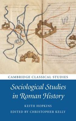 Cover for Hopkins, Keith (University of Cambridge) · Sociological Studies in Roman History - Cambridge Classical Studies (Hardcover Book) (2017)