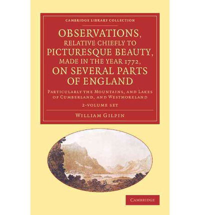 Cover for William Gilpin · Observations, Relative Chiefly to Picturesque Beauty, Made in the Year 1772, on Several Parts of England 2 Volume Set: Volume 1: Particularly the Mountains, and Lakes of Cumberland, and Westmoreland - Cambridge Library Collection - Art and Architecture (Book pack) (2013)