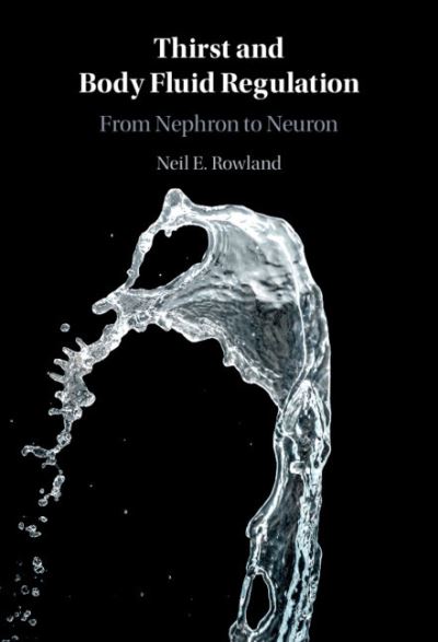 Cover for Rowland, Neil E. (University of Florida) · Thirst and Body Fluid Regulation: From Nephron to Neuron (Hardcover Book) (2021)