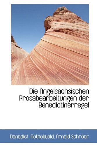 Cover for Benedict · Die Angelsächsischen Prosabearbeitungen Der Benedictinerregel (Paperback Book) [German edition] (2009)