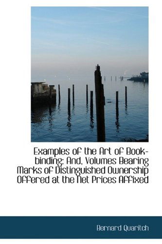 Cover for Bernard Quaritch · Examples of the Art of Book-binding: And, Volumes Bearing Marks of Distinguished Ownership Offered a (Hardcover Book) (2009)