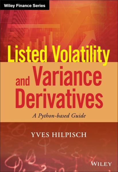 Cover for Yves Hilpisch · Listed Volatility and Variance Derivatives: A Python-based Guide - Wiley Finance (Innbunden bok) (2016)