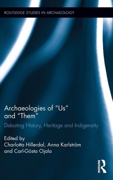 Archaeologies of Us and Them: Debating History, Heritage and Indigeneity - Routledge Studies in Archaeology -  - Bücher - Taylor & Francis Ltd - 9781138188914 - 20. Februar 2012
