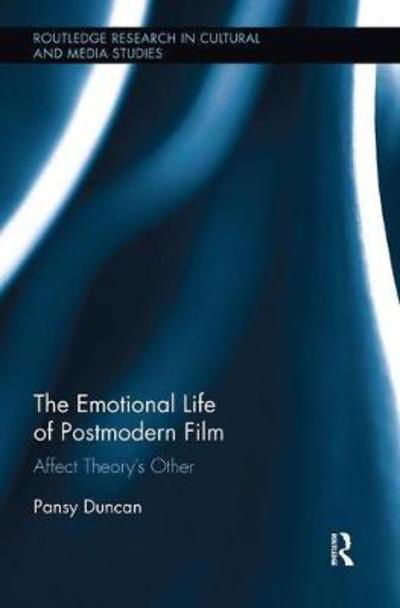 Cover for Duncan, Pansy (Massey University, Albany, New Zealand) · The Emotional Life of Postmodern Film: Affect Theory's Other (Paperback Book) (2018)