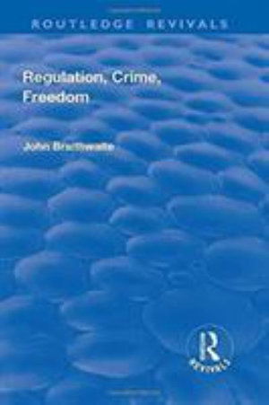 Cover for John Braithwaite · Regulation, Crime and Freedom - Routledge Revivals (Hardcover Book) (2017)