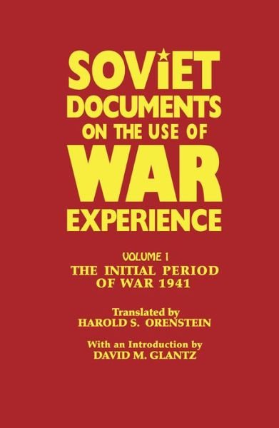 Soviet Documents on the Use of War Experience: Volume One: The Initial Period of War 1941 - Soviet Russian Study of War - David M. Glantz - Livres - Taylor & Francis Ltd - 9781138881914 - 9 juin 2015