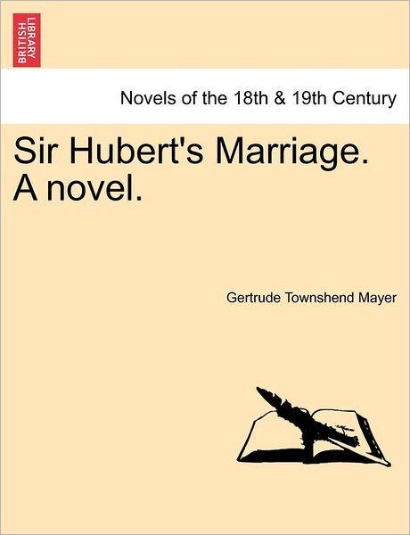 Cover for Gertrude Townshend Mayer · Sir Hubert's Marriage. a Novel. (Paperback Bog) (2011)