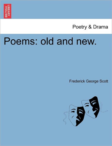 Cover for Frederick George Scott · Poems: Old and New. (Pocketbok) (2011)