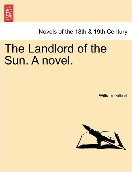 Cover for William Gilbert · The Landlord of the Sun. a Novel. (Paperback Book) (2011)