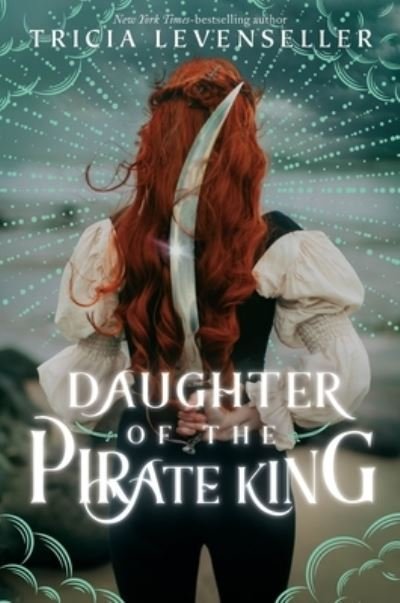 Daughter of the Pirate King - Daughter of the Pirate King - Tricia Levenseller - Books - Square Fish - 9781250891914 - November 7, 2023