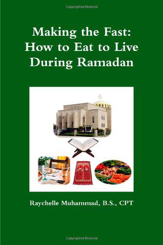 Cover for Raychelle Muhammad · Making the Fast: How to Eat to Live During Ramadan (Paperback Book) (2011)