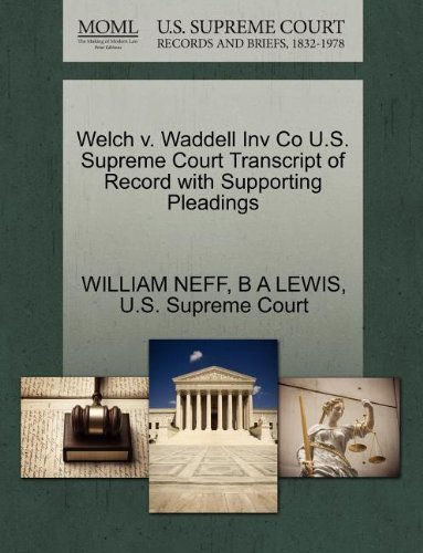 Welch V. Waddell Inv Co U.s. Supreme Court Transcript of Record with Supporting Pleadings - B a Lewis - Livres - Gale, U.S. Supreme Court Records - 9781270141914 - 26 octobre 2011