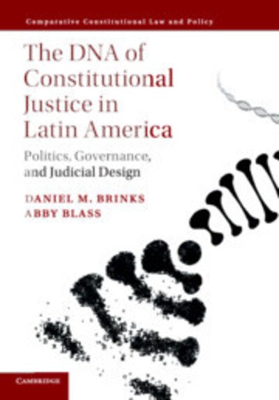 Cover for Brinks, Daniel M. (University of Texas, Austin) · The DNA of Constitutional Justice in Latin America: Politics, Governance, and Judicial Design - Comparative Constitutional Law and Policy (Paperback Book) (2019)