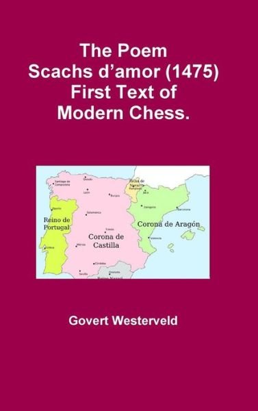 Cover for Govert Westerveld · The Poem Scachs D'amor (1475). First Text of Modern Chess. (Hardcover Book) (2015)