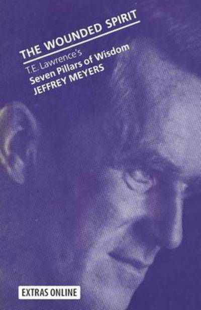 Cover for Jeffrey Meyers · The Wounded Spirit: T. E. Lawrence's Seven Pillars of Wisdom (Paperback Book) [1st ed. 1989 edition] (2014)