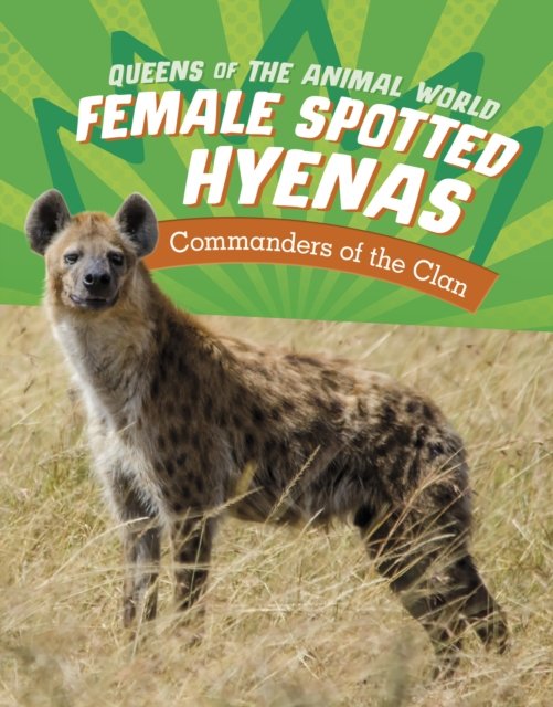 Cover for Jaclyn Jaycox · Female Spotted Hyenas: Commanders of the Clan - Queens of the Animal World (Inbunden Bok) (2023)
